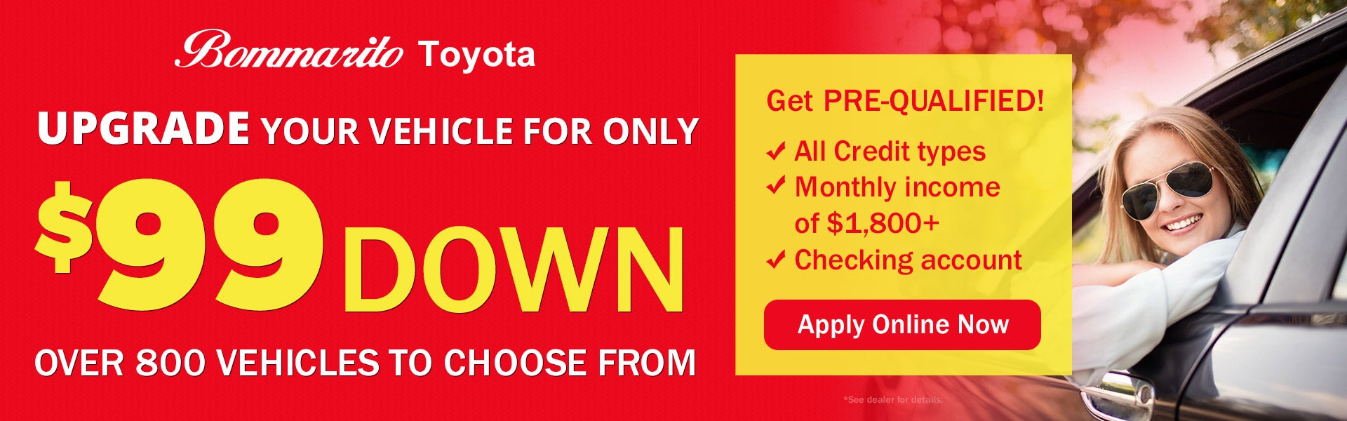 Upgrade your vehicle for only $99 down!